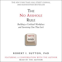 Get KINDLE 📔 The No Asshole Rule: Building a Civilized Workplace and Surviving One T