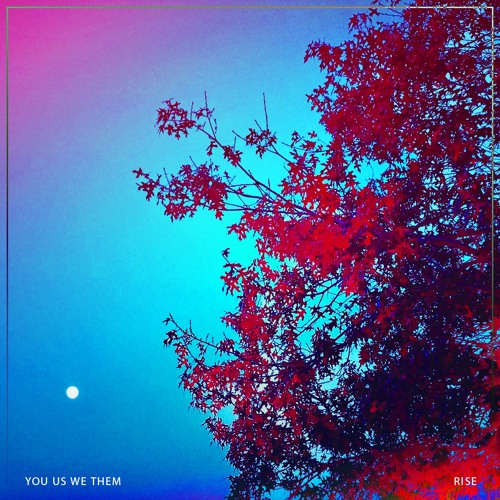 You Us We Them - Rise