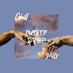 Chill Pills #By NastyDrop
