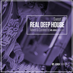 REAL DEEP HOUSE_Sweet_12 - Mixed & Curated by Jordi Carreras