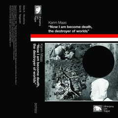 Karim Maas - ''Now I Am Become Death, The Destroyer Of Worlds'' (DOT002)