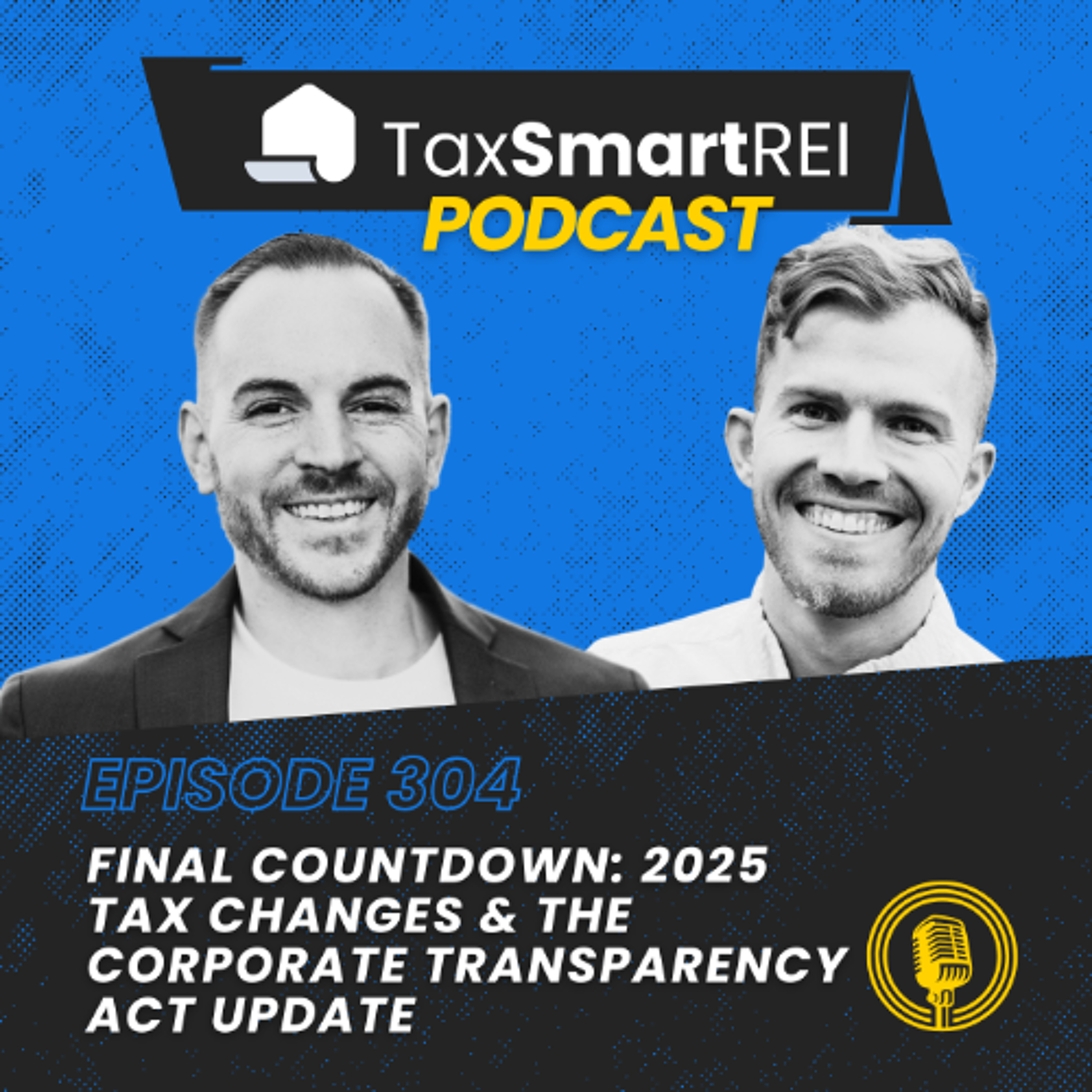 304. 2025 Tax Changes & The Corporate Transparency Act Update