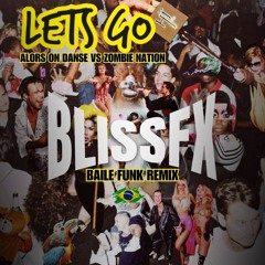 Let's Go - BlissFX Alors On Danse vs Zombie Nation Baile Funk Surprise Edit