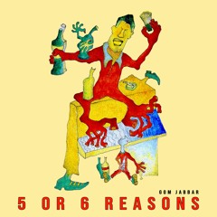 5 or 6 Reasons