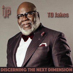 TD Jakes - Discerning The Next Dimension