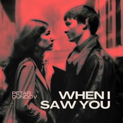 Petar Dundov - When I Saw You