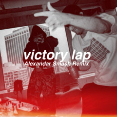 Victory Lap (Alexandar Smash Remix)
