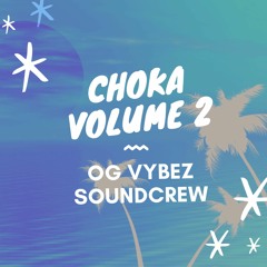 Choka Vol. 2 by OG VYBEZ SOUNDCREW