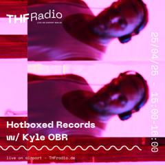 Hotboxed Records w/ Kyle OBR // 25.04.25