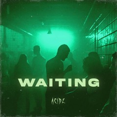 Acidz - Waiting (Uptempo)