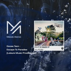 PREMIERE: Goose Tann - Escape To Paradise [Leisure Music Productions]