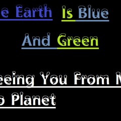 The Earth Is Blue And Green - Seeing You From Man To Planet