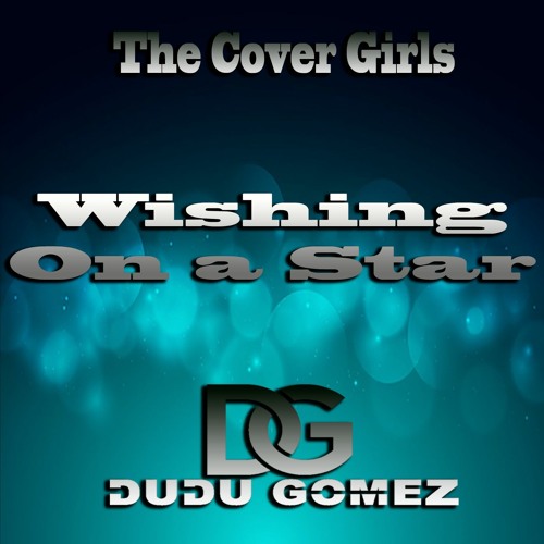 The Cover Girls - Wishing On A Star(Dudu Gomez Remix) FREE DOWNLOAD CLICK BUY