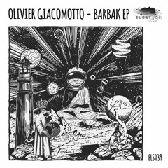 PREMIERE: Olivier Giacomotto - Barbak [Eleatics Records]