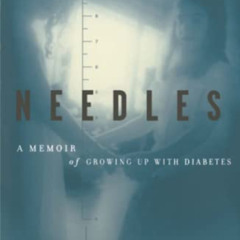 [ACCESS] EBOOK 📪 Needles: A Memoir Of Growing Up With Diabetes by  Andie Dominick [E
