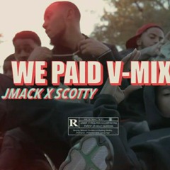 JMACK X SCOTTY WE PAID V MIX (OFFICIAL AUDIO)