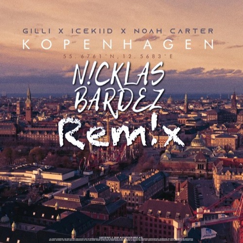 Gilli - Kopenhagen Feat. ICEKIID & Noah Carter(N!cklas Bardez Remix)