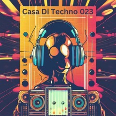 Casa Di Techno 023 - Fresh Raw Techno House Underground Music