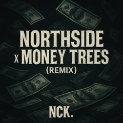 Sosa La M - Northside + Money Trees - Kendrick Lamar Remix by NCK.