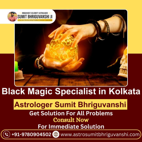 Best Black Magic Specialist in Kolkata for Powerful Solutions