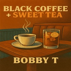 Black Coffee + Sweet Tea (Backroad R&B)