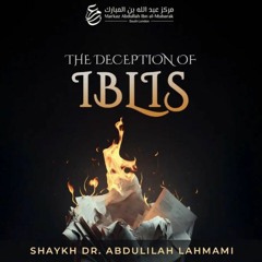 Markaz AIM Lecture: The Deception Of Iblis - Shaykh Abdulilah Lahmami - 05July23