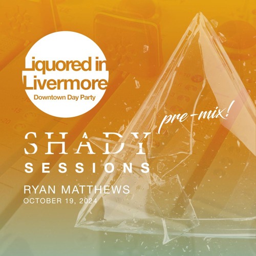 Ryan Matthews ShadySessions - Liquored in Livermore mix October 2024
