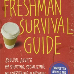 READ✔️DOWNLOAD❤️ The Freshman Survival Guide Soulful Advice for Studying  Socializing  and E