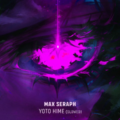 Max Seraph - YOTO HIME PHONK (SLOWED) [FREE DOWNLOAD]