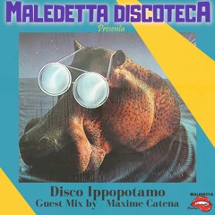 "DISCO IPPOPOTAMO" GUEST MIX by MAXIME CATENA