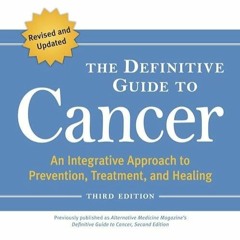 kindle👌 The Definitive Guide to Cancer, 3rd Edition: An Integrative Approach to