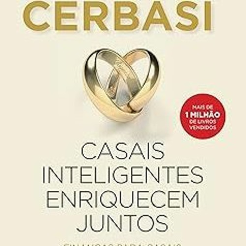 Casais inteligentes enriquecem juntos: Finanças para casais (Portuguese Edition) BY: Gustavo Ce