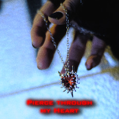 Pierce through my Heart