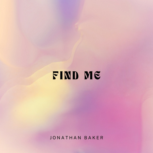 DIGITAL470: Jonathan Baker - Find Me