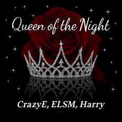 Queen of the Night -ELSM, Harry feat.CrazyE