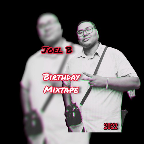 JOEL B - BIRTHDAY MIXTAPE 2022