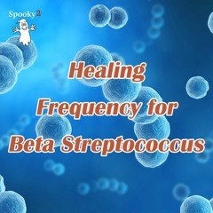 Healing Frequency for Beta Streptococcus - Spooky2 Rife Frequency Healing