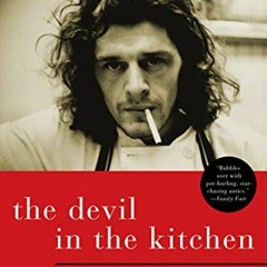 [Get] [KINDLE PDF EBOOK EPUB] The Devil in the Kitchen: Sex, Pain, Madness, and the M