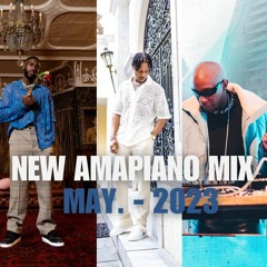 NEW AMAPIANO MIX MAY 2023 (Daliwonga, Felo Le Tee, Mellow & Sleazy, Chley, Mas Musiq]