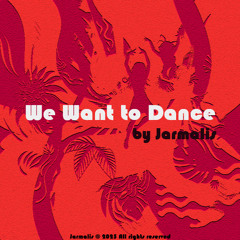 We Want to Dance