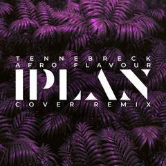 Tennebreck - IPlan (Cover)(Afro House Flavour)(Extended)