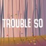 TROUBLE SO HARD (Berty Forshaw REMIX)