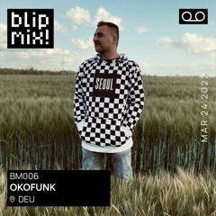 Blip Mix 006 w/ OKOFUNK