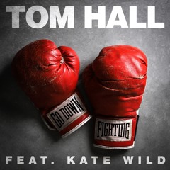 Tom Hall - Go Down Fighting (feat. Kate Wild)