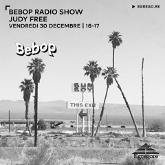 Bebop Radio Show - Judy Free (Décembre 2022)