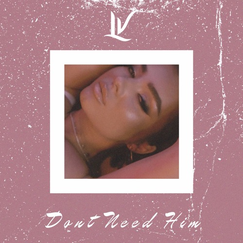 LV - Don't Need Him