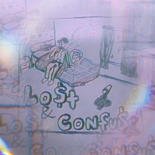 Lo$t & Confu$ed