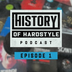 History Of Hardstyle Podcast - Episode 001