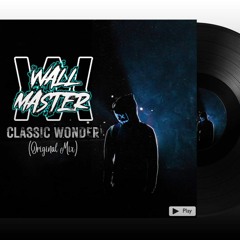 Wallmaster - Classic Wonder (Original Mix) [Free Download]