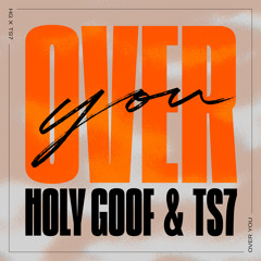 Holy Goof, TS7 - Over You